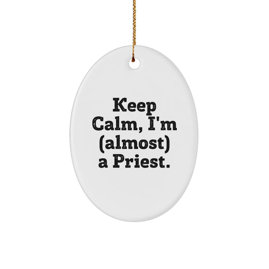 Gifts from Family for Priest - Keep Calm, I'm (almost) A Priest. Oval Ornament for Christmas - The Buy Boom