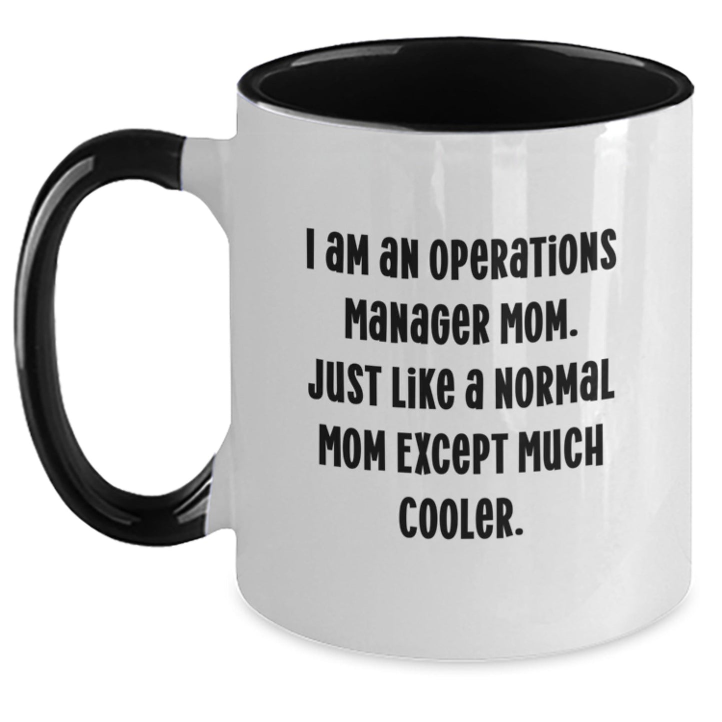 Gifts from Family - I Am An Operations Manager Mom Funny Two Tone Coffee Mug for Operations Manager Mom - Christmas Unique Gifts for Operations Manager Mom - The Buy Boom