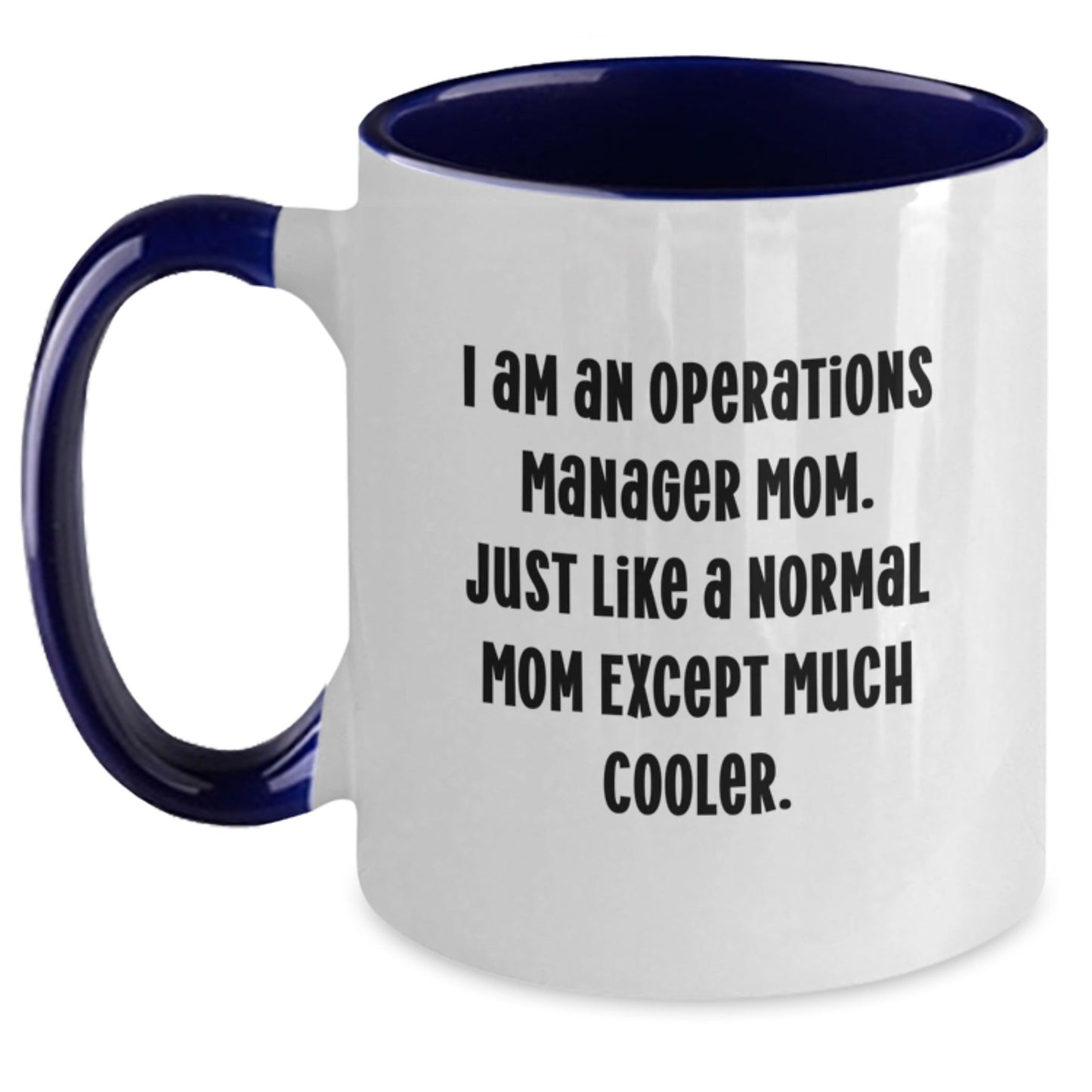 Gifts from Family - I Am An Operations Manager Mom Funny Two Tone Coffee Mug for Operations Manager Mom - Christmas Unique Gifts for Operations Manager Mom - The Buy Boom