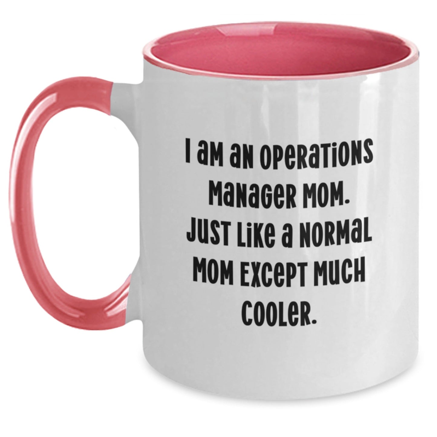 Gifts from Family - I Am An Operations Manager Mom Funny Two Tone Coffee Mug for Operations Manager Mom - Christmas Unique Gifts for Operations Manager Mom - The Buy Boom
