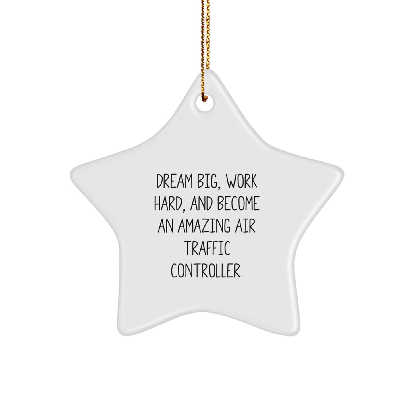 Gifts from Family to Air Traffic Controller Friends - Unique Star Ornament, Inspirational Quote 'Dream Big, Work Hard, And Become An Amazing Air Traffic Controller' for Christmas - The Buy Boom