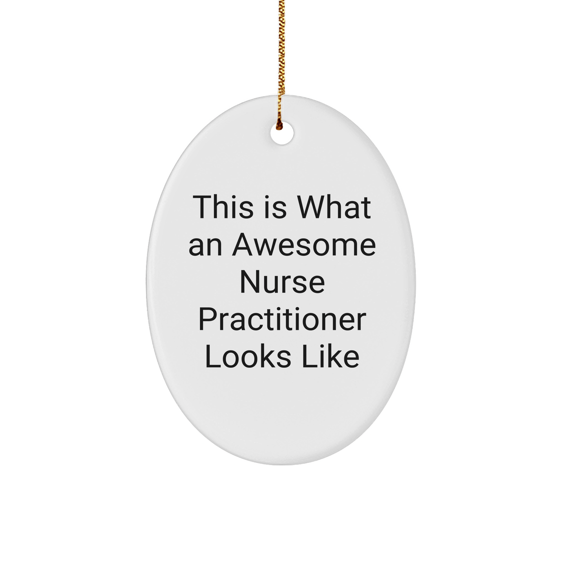 Gifts from Family to Awesome Nurse Practitioners - This Is What An Awesome Nurse Practitioner Looks Like, Oval Ornament, Christmas Unique Gifts for Nurse Practitioner - The Buy Boom
