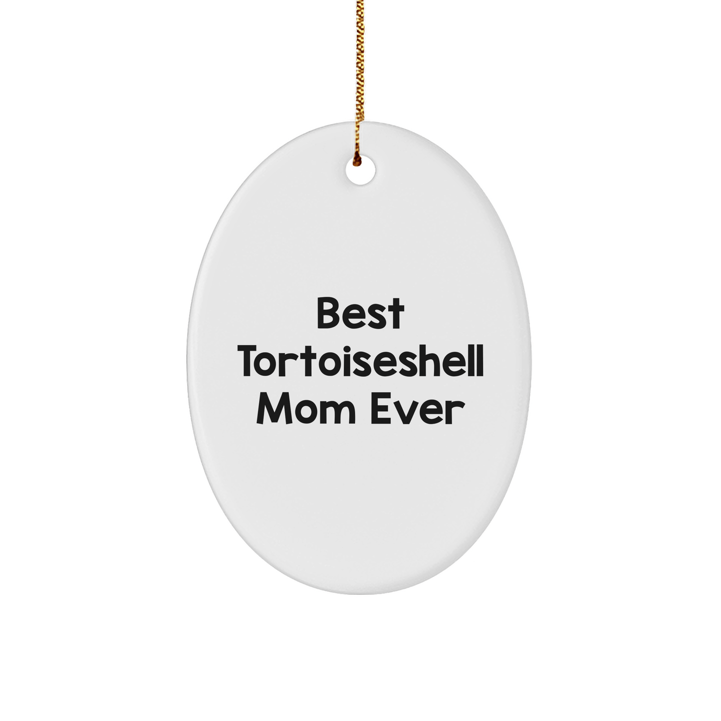 Gifts from Family to Best Tortoiseshell Mom Ever, Oval Ornament, Funny Tortoiseshell Cat Gifts, Christmas Unique - The Buy Boom