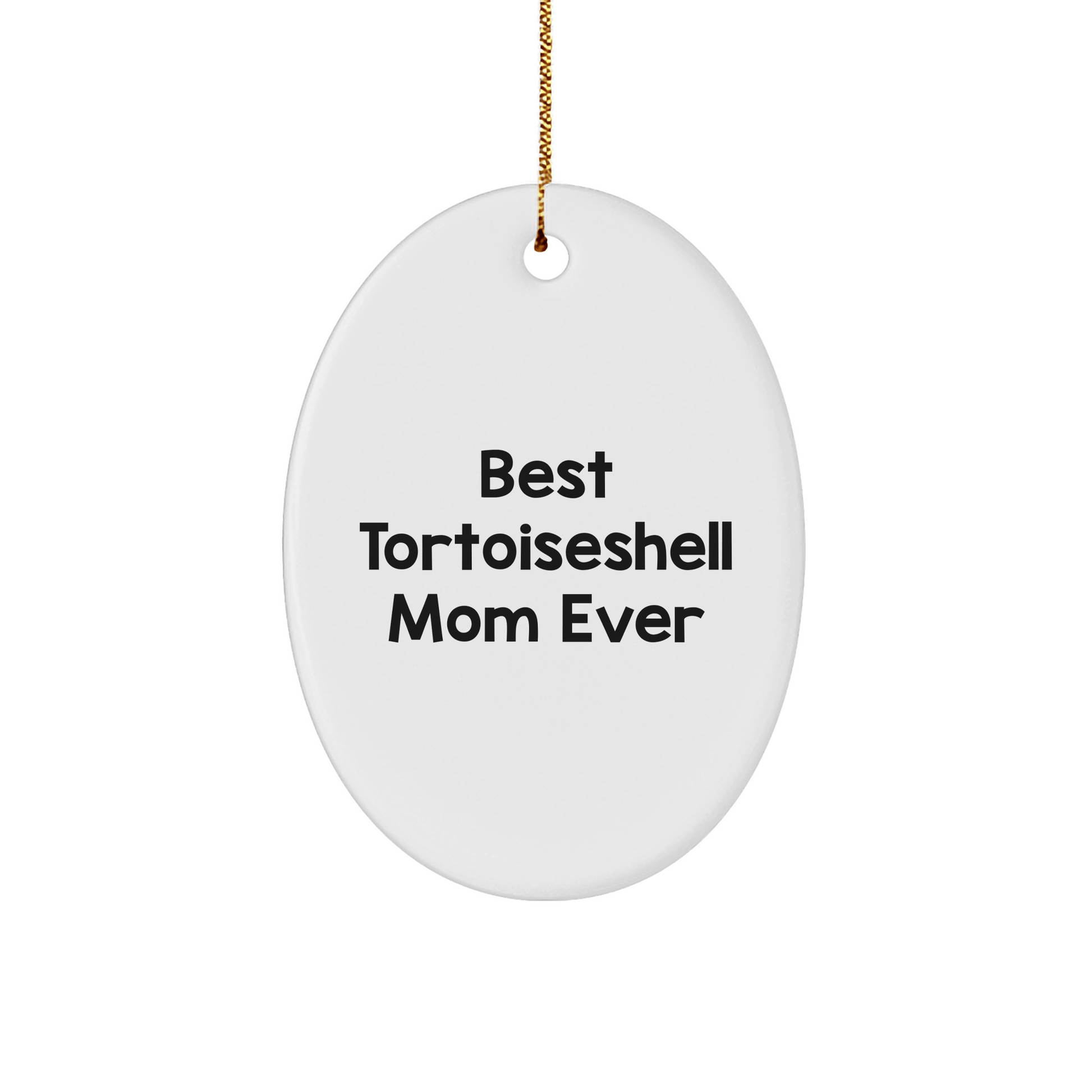Gifts from Family to Best Tortoiseshell Mom Ever, Oval Ornament, Funny Tortoiseshell Cat Gifts, Christmas Unique - The Buy Boom