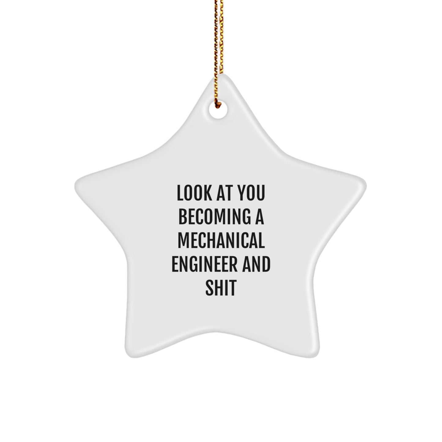 Gifts from Family to Future Mechanical Engineer Friends Christmas Unique Star Ornament, Look At You Becoming A Mechanical Engineer And Shit, Funny Mechanical Engineer Star Decoration - The Buy Boom