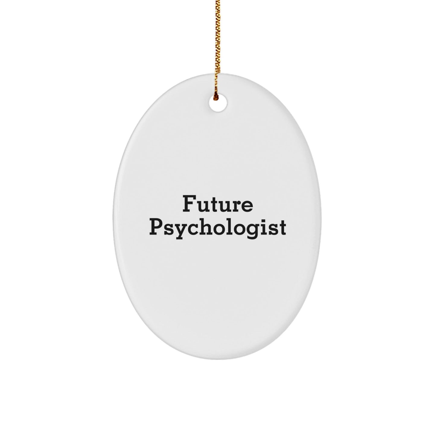 Gifts from Family to Future Psychologist, Funny Oval Ornament for Christmas Unique Gifts, Psychologist Present, Oval Shaped Ornament with Quote 'Future Psychologist, Future Therapist' - The Buy Boom
