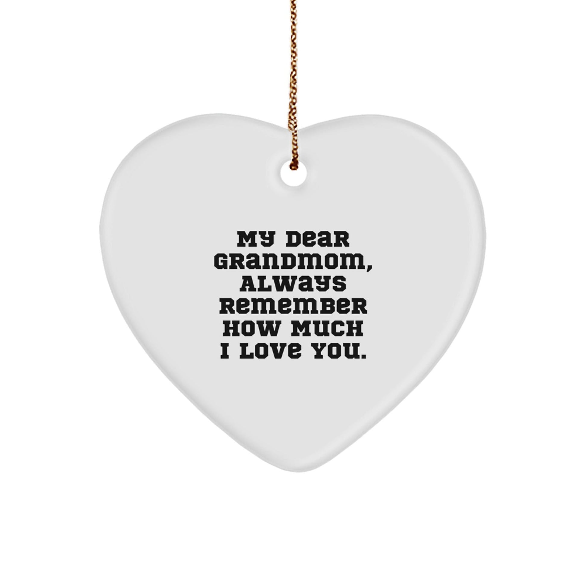 Gifts from Family to Grandmom - Heart Ornament with My Dear Grandmom, Always Remember How Much I Love You. - Christmas Unique Heart Shaped Decor - The Buy Boom