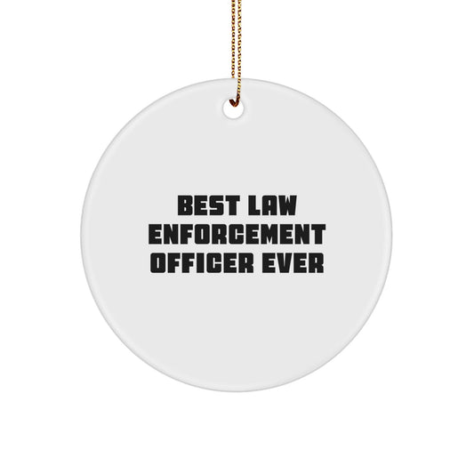 Gifts from Family to Law Enforcement Officer, Funny Circle Ornament for Christmas, 'Best Law Enforcement Officer Ever' Quote, Unique Law Enforcement Officer Gifts for Men - The Buy Boom