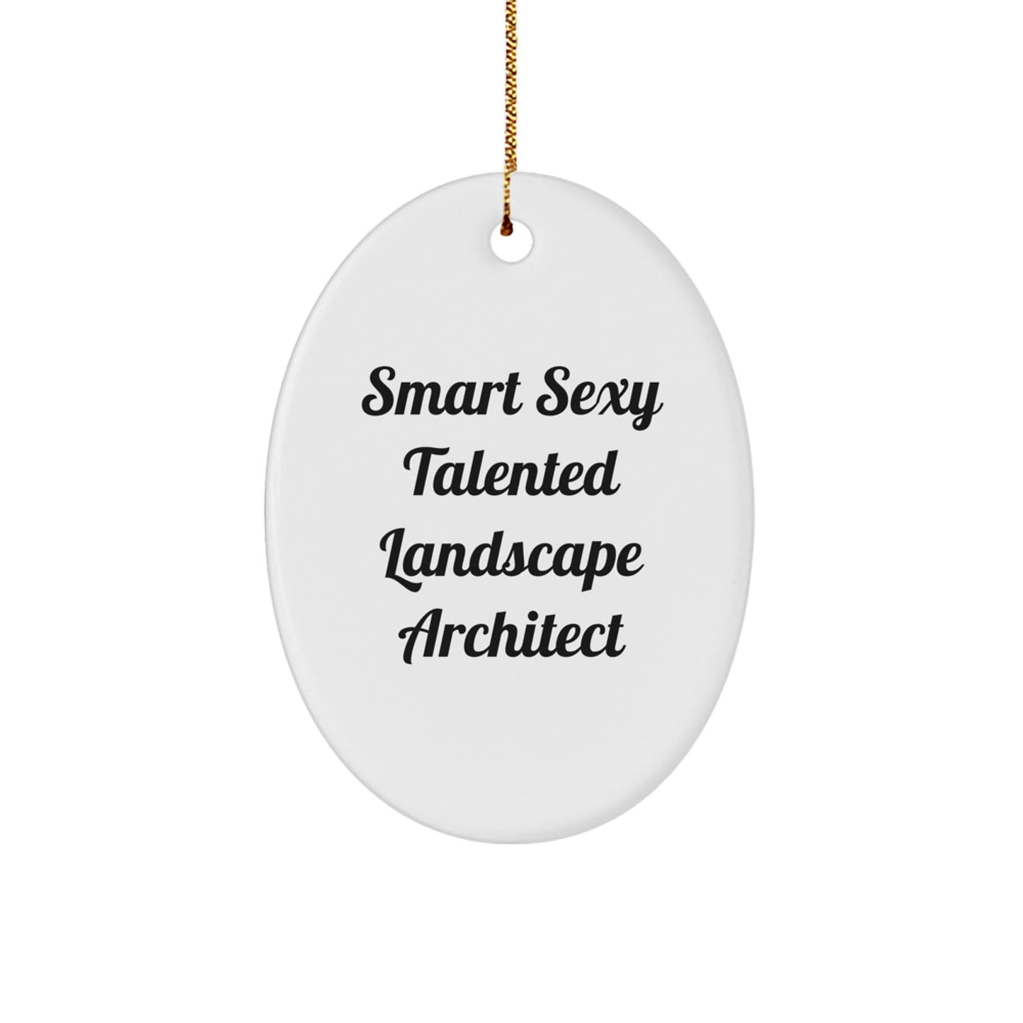 Gifts from Family to Smart Sexy Talented Landscape Architect, Funny Oval Ornament for Christmas Unique Gifts, Oval Ornament for Landscape Architect, Landscape Architect Christmas Decor - The Buy Boom