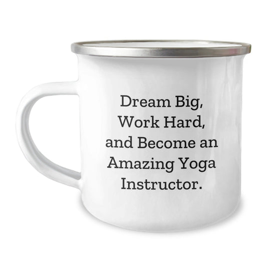 Gifts from Family to Yoga Instructor - Funny Inspirational Camping Mug for Christmas Unique Gifts - Dream Big Work Hard And Become An Amazing Yoga Instructor. - The Buy Boom