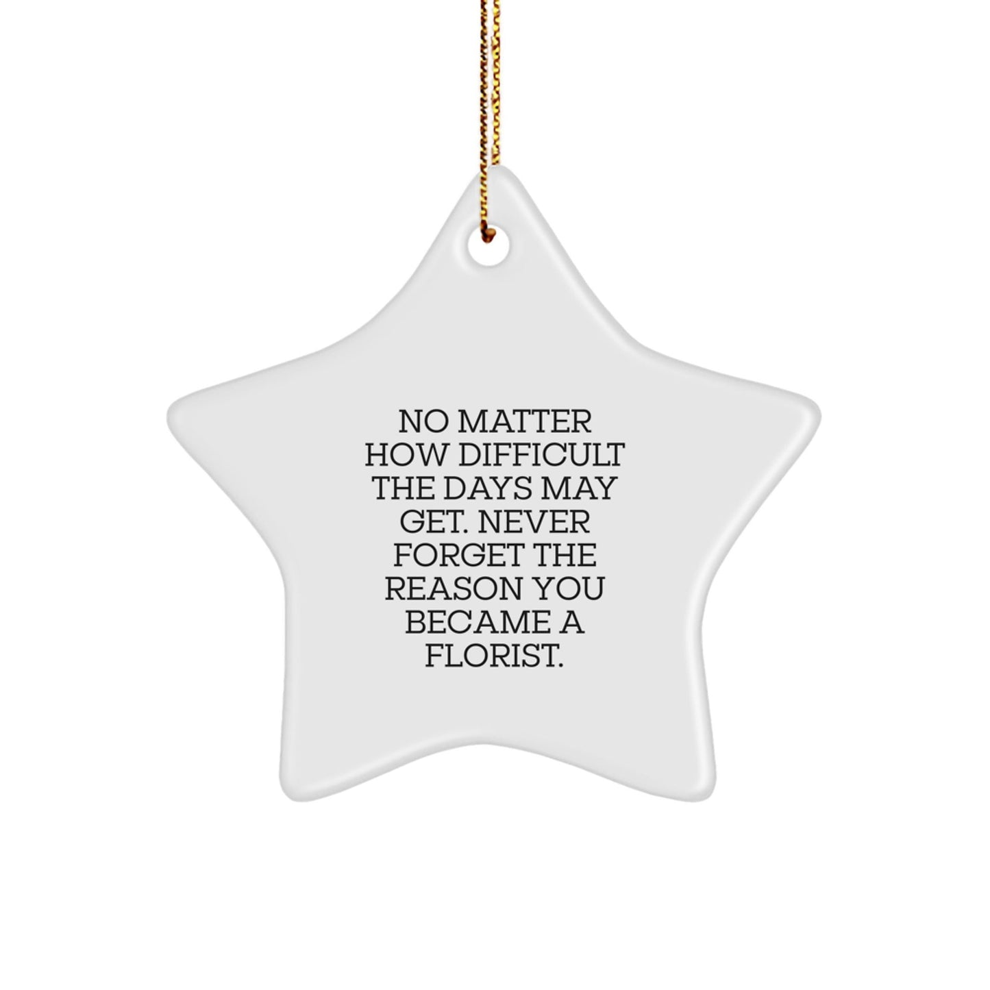 Gifts from Florist Friends for Men and Women, Inspirational Star Ornament, Funny Quote 'Never Forget The Reason You Became A Florist', Unique Christmas Unique Gifts - The Buy Boom