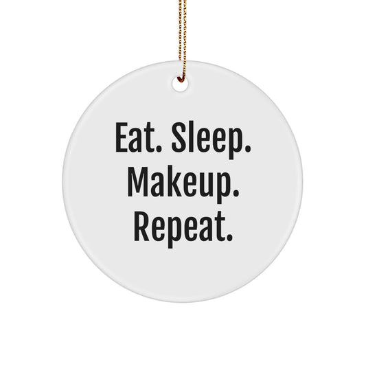 Gifts from Friends and Family - Eat. Sleep. Makeup. Repeat. Circle Ornament for Makeup Lovers - Unique Christmas Unique Gifts - The Buy Boom