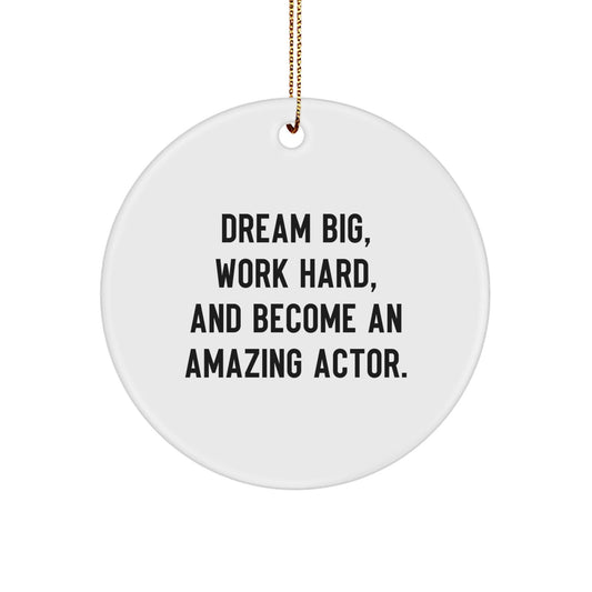 Gifts from Friends and Family for Actor's Inspirational Journey - 'Dream Big, Work Hard, And Become An Amazing Actor.' Circle Ornament for Christmas - The Buy Boom