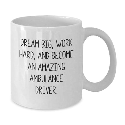 Gifts from Friends and Family for Ambulance Driver - Inspirational White Coffee Mug - Dream Big Quote, Ambulance Driver Gifts for Christmas Unique Presents - The Buy Boom