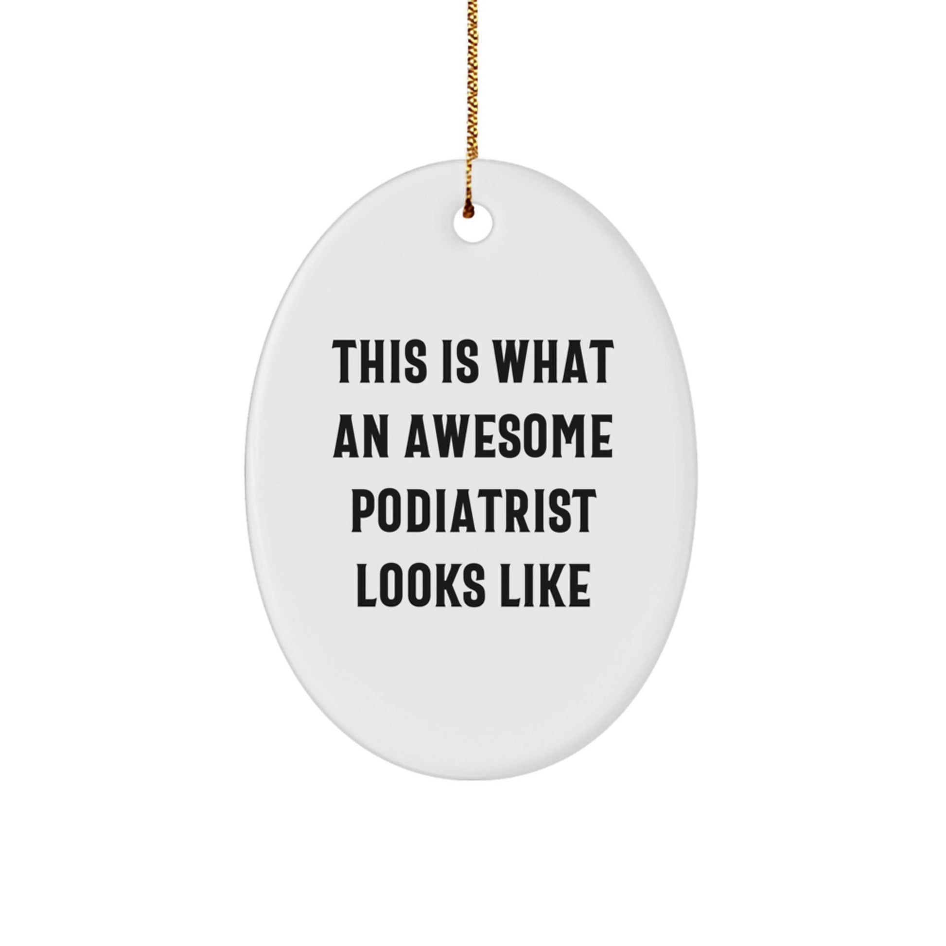 Gifts from Friends and Family for Awesome Podiatrists - This Is What An Awesome Podiatrist Looks Like Oval Ornament, Perfect for Christmas - The Buy Boom