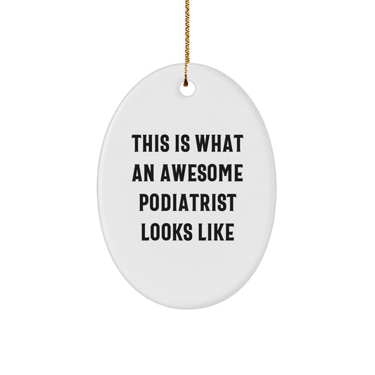 Gifts from Friends and Family for Awesome Podiatrists - This Is What An Awesome Podiatrist Looks Like Oval Ornament, Perfect for Christmas - The Buy Boom