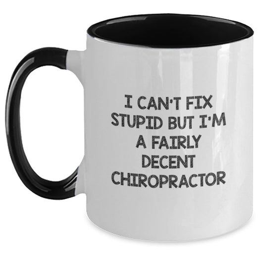 Gifts from Friends and Family for Chiropractor - Two Tone Coffee Mug - I Can't Fix Stupid But I'm A Fairly Decent Chiropractor, Funny Quote Christmas Unique Gifts - The Buy Boom