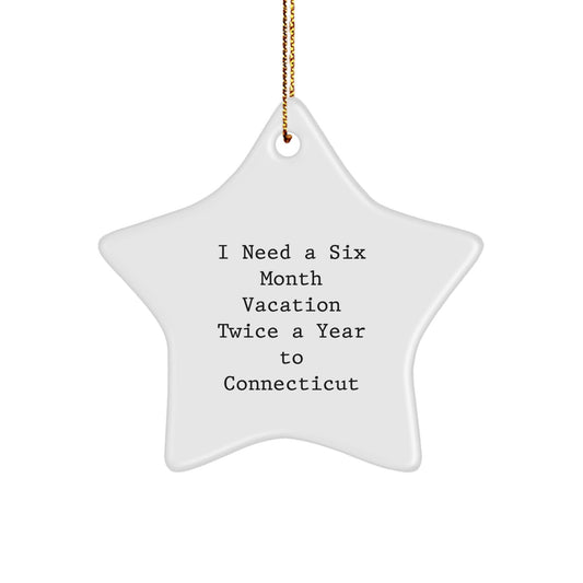 Gifts from Friends and Family for Connecticut Lovers - I Need A Six Month Vacation Twice A Year To Connecticut Star Ornament, Christmas Unique Gifts - The Buy Boom