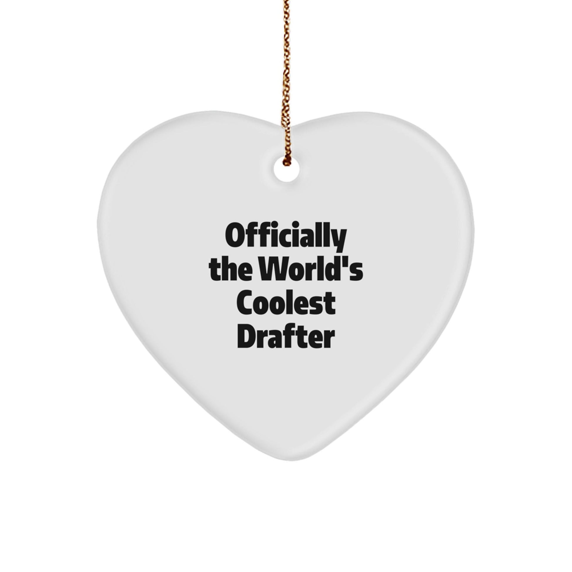 Gifts from Friends and Family for Drafter, 'Officially The World's Coolest Drafter' Heart Ornament, Unique Christmas Unique Gifts - The Buy Boom