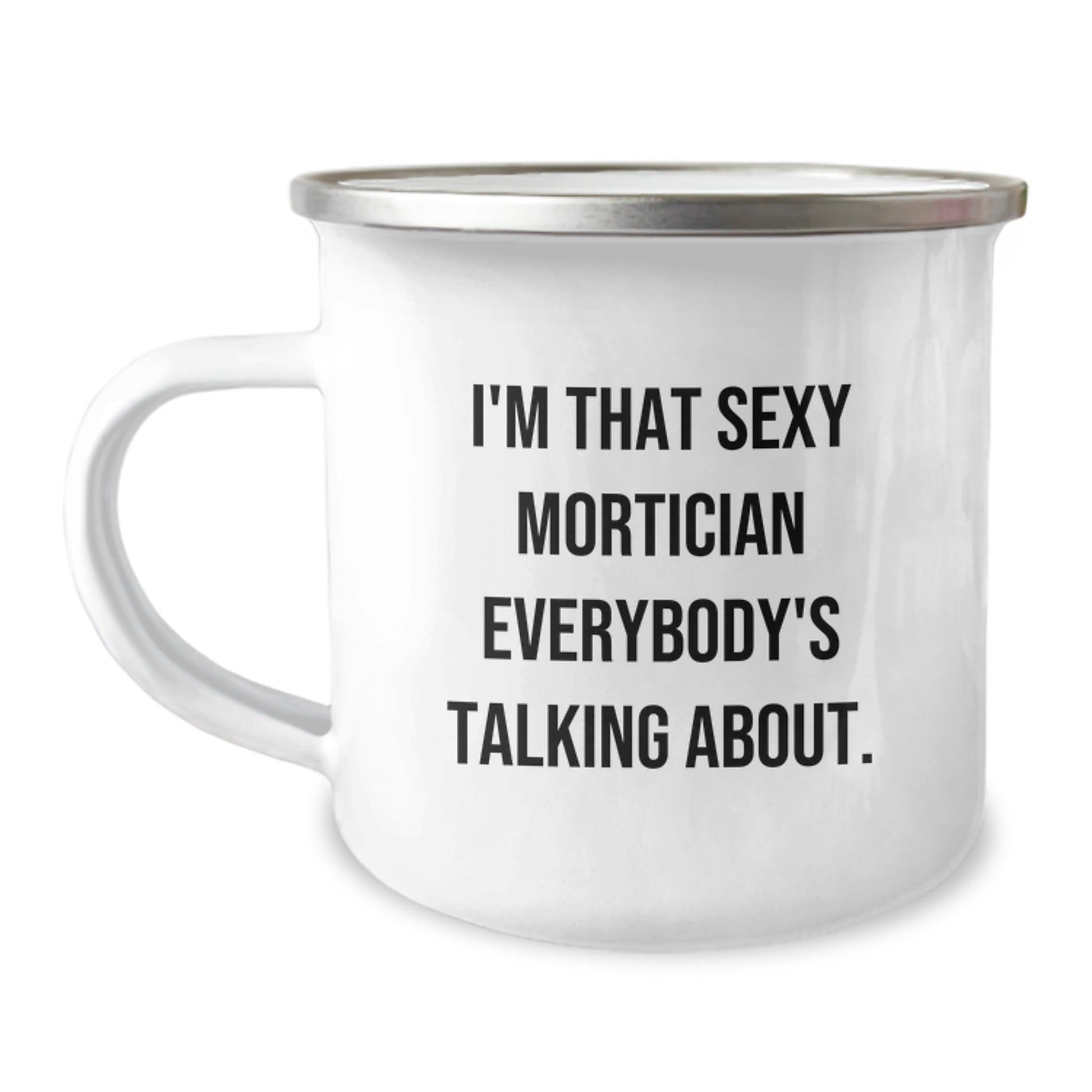Gifts from Friends and Family for Mortician Men - I'm That Sexy Mortician Everybody's Talking About Christmas Unique Mugs - The Buy Boom