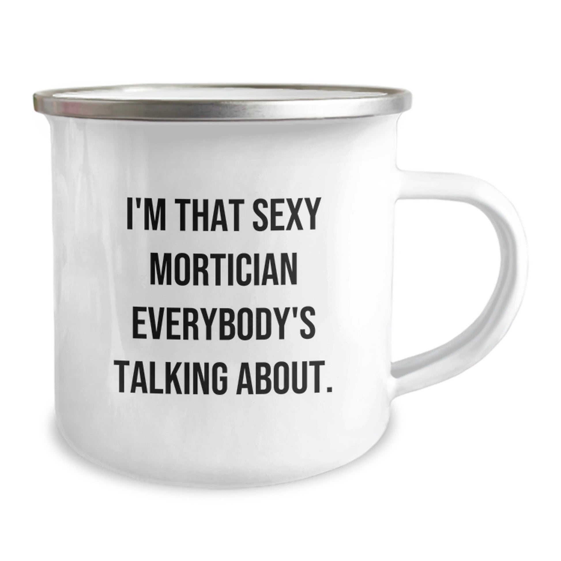 Gifts from Friends and Family for Mortician Men - I'm That Sexy Mortician Everybody's Talking About Christmas Unique Mugs - The Buy Boom