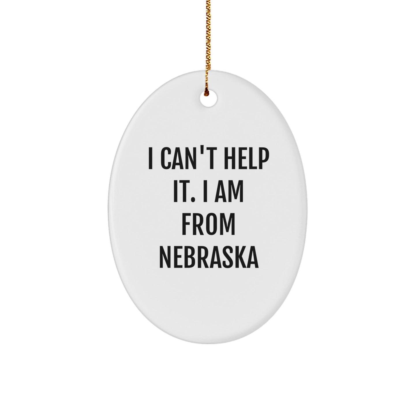 Gifts from Friends and Family for Nebraska Lovers - Oval Ornament, Funny Quote - 'I Can't Help It. I Am From Nebraska' - Christmas Unique Decorations - The Buy Boom