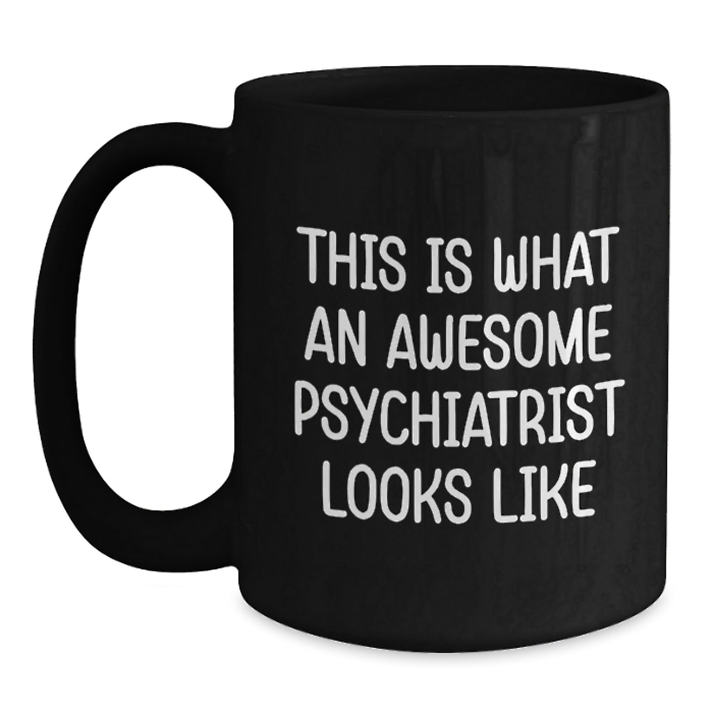 Gifts from Friends and Family, Psychiatrist Gifts, Funny Quote Coffee Mug for Graduation, Awesome Psychiatrist Looks Like, Black 11oz or 15oz - The Buy Boom