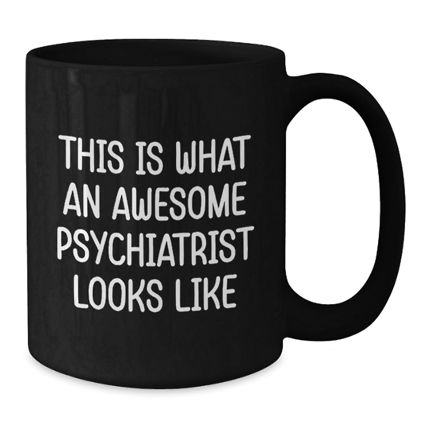 Gifts from Friends and Family, Psychiatrist Gifts, Funny Quote Coffee Mug for Graduation, Awesome Psychiatrist Looks Like, Black 11oz or 15oz - The Buy Boom