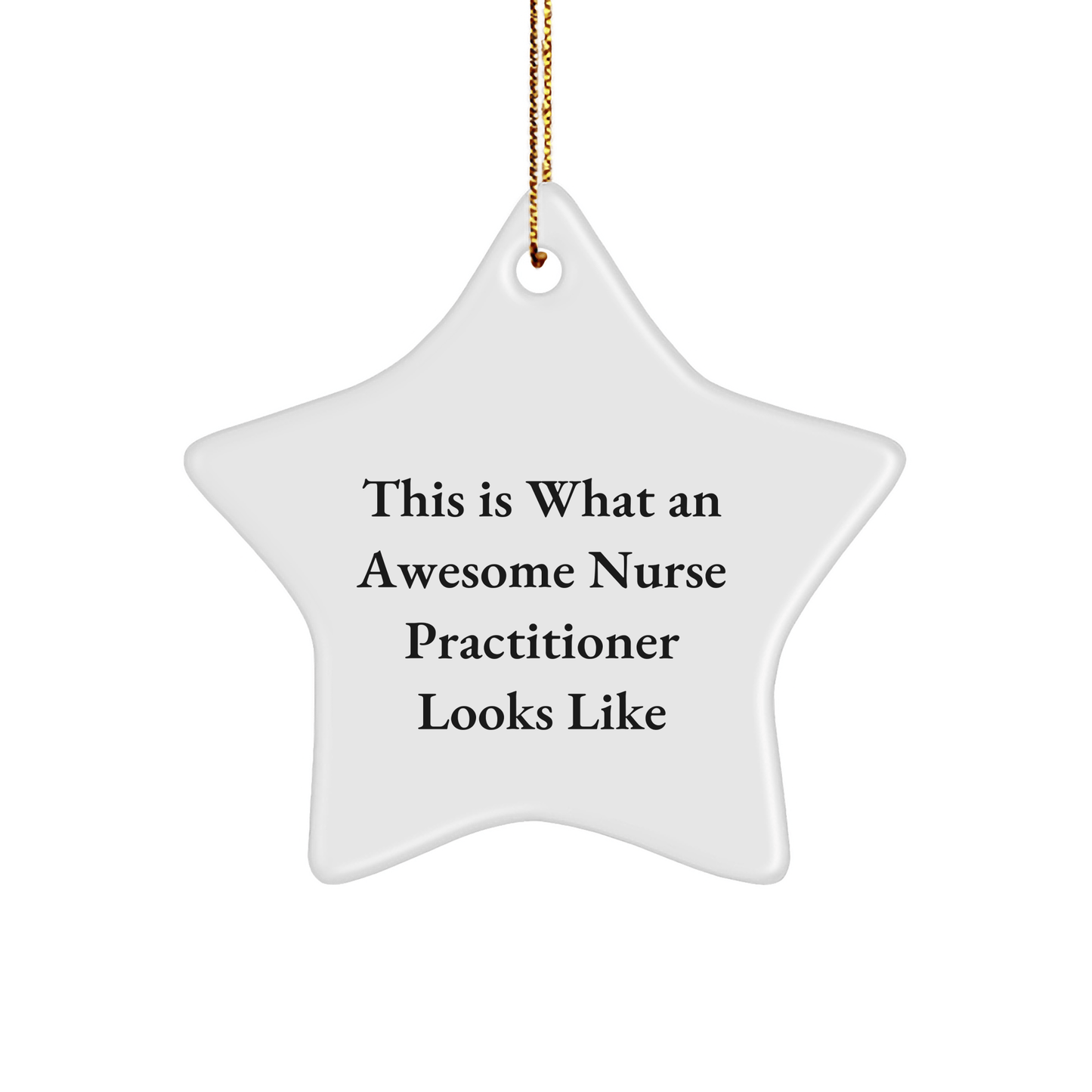 Gifts from Friends and Family to Awesome Nurse Practitioners - This Is What An Awesome Nurse Practitioner Looks Like, Star Ornament, Christmas Unique Gifts - The Buy Boom