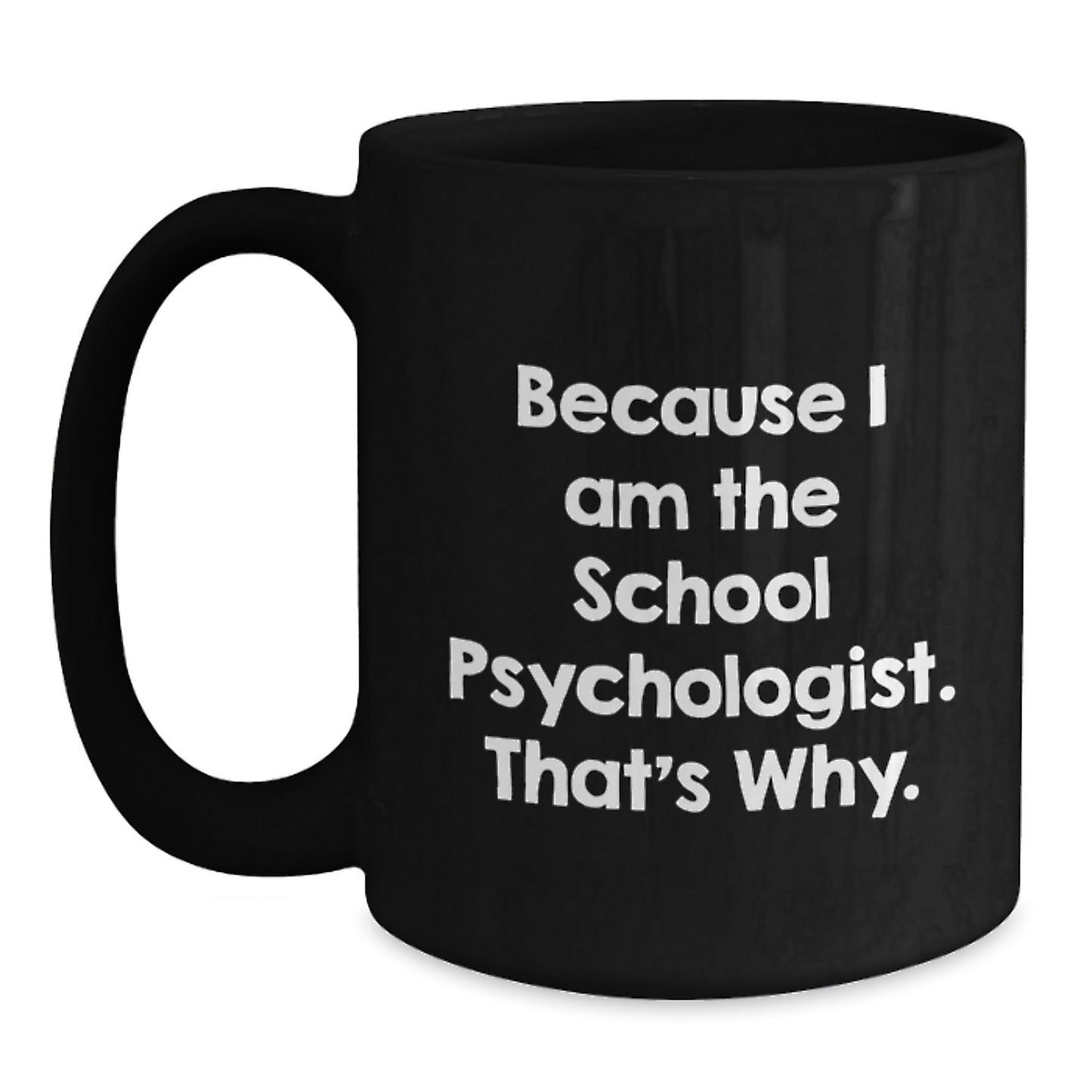 Gifts from Friends and Family, Unique School Psychologist Black Coffee Mugs, Inspirational Quote, 11oz or 15oz, Christmas Unique Gifts - The Buy Boom