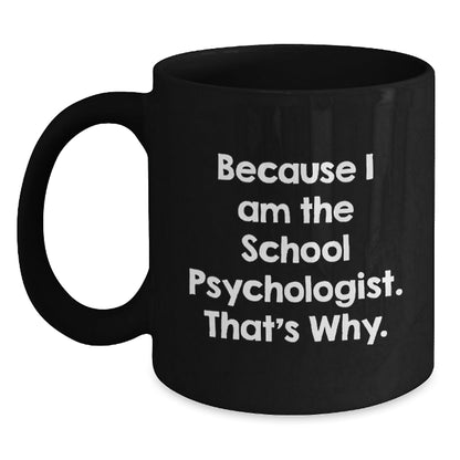 Gifts from Friends and Family, Unique School Psychologist Black Coffee Mugs, Inspirational Quote, 11oz or 15oz, Christmas Unique Gifts - The Buy Boom