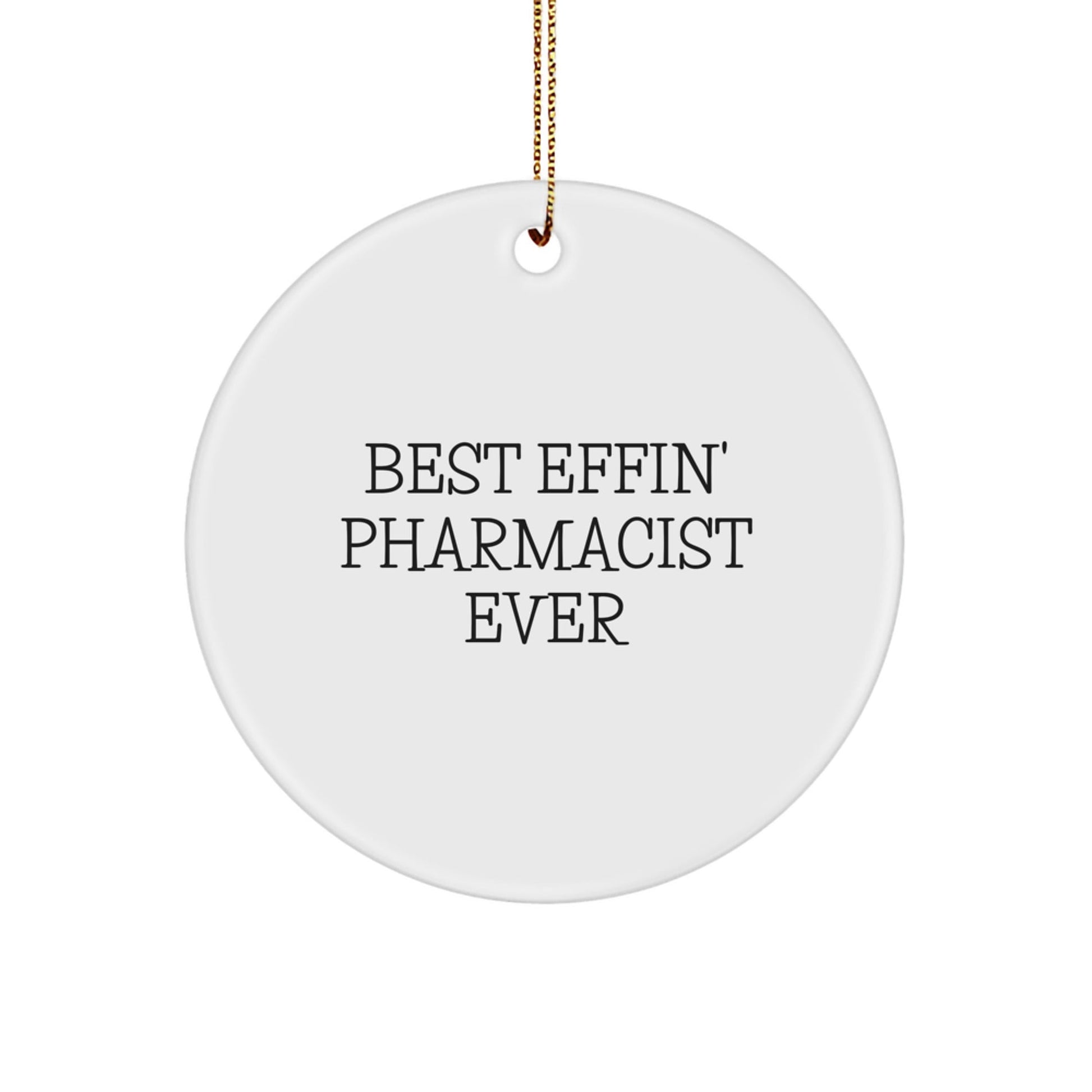 Gifts from Friends Christmas Unique Circle Ornaments for Pharmacist - Best Effin' Pharmacist Ever - The Buy Boom