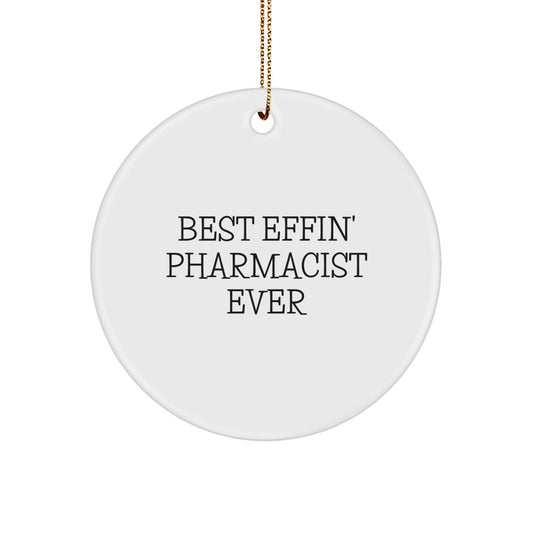 Gifts from Friends Christmas Unique Circle Ornaments for Pharmacist - Best Effin' Pharmacist Ever - The Buy Boom