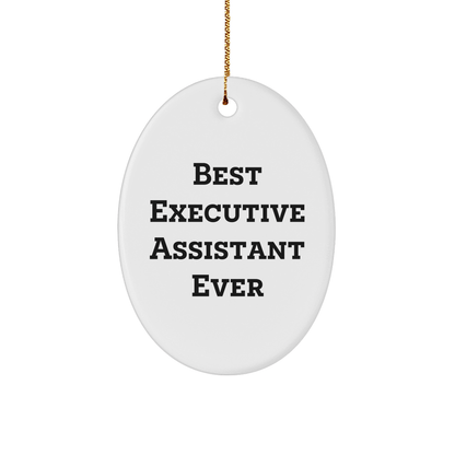 Gifts from Friends, Coworkers, or Family - Best Executive Assistant Ever Oval Ornament, Funny Quote, White Oval Shaped, Perfect for Christmas - The Buy Boom