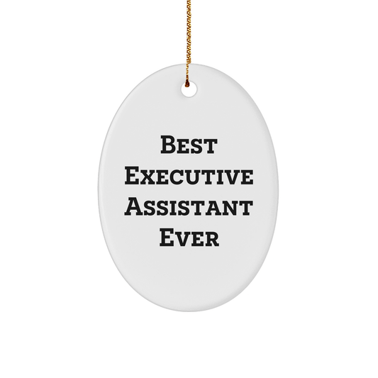Gifts from Friends, Coworkers, or Family - Best Executive Assistant Ever Oval Ornament, Funny Quote, White Oval Shaped, Perfect for Christmas - The Buy Boom