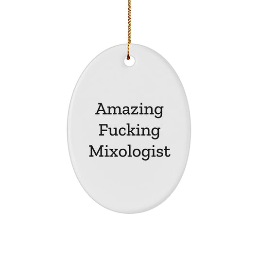 Gifts from Friends, Family, Coworkers - Amazing F - king Mixologist Oval Ornament for Christmas - The Buy Boom