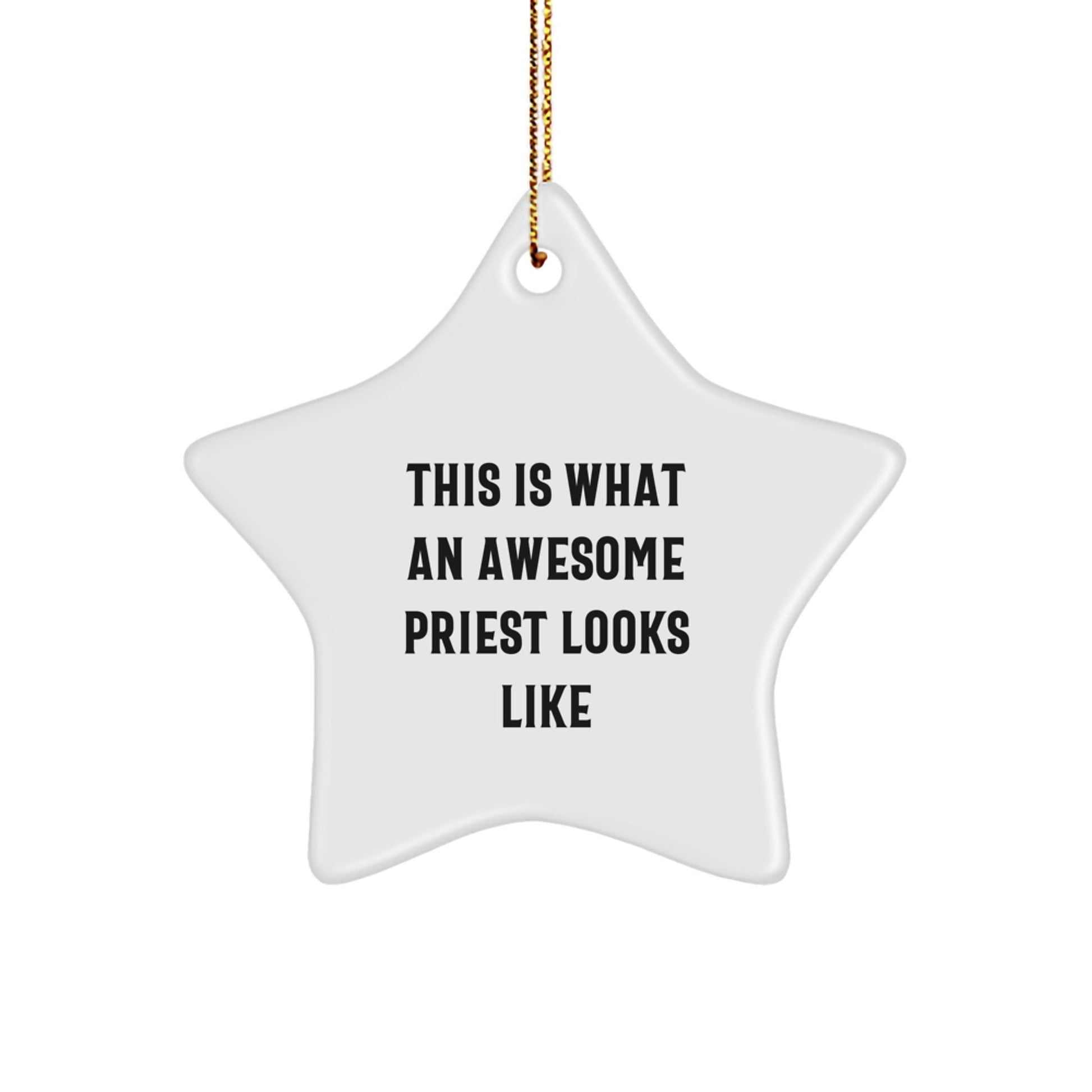 Gifts from Friends, Family, or Coworkers for Awesome Priests - Funny Star Ornament, 'This Is What An Awesome Priest Looks Like' - The Buy Boom