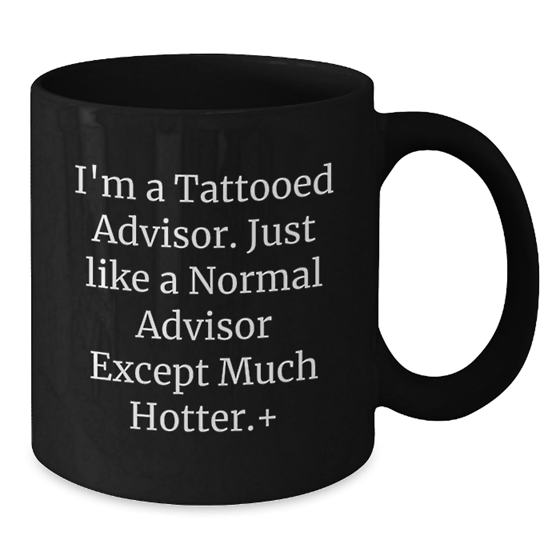 Gifts from Friends for Advisor - Funny 'I'm A Tattooed Advisor' Black Coffee Mug, Christmas Unique Gifts, Advisor Quotes - The Buy Boom