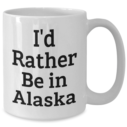 Gifts from Friends for Alaska Lovers - I'd Rather Be In Alaska White Coffee Mug, Funny Quote for Father's Day - The Buy Boom