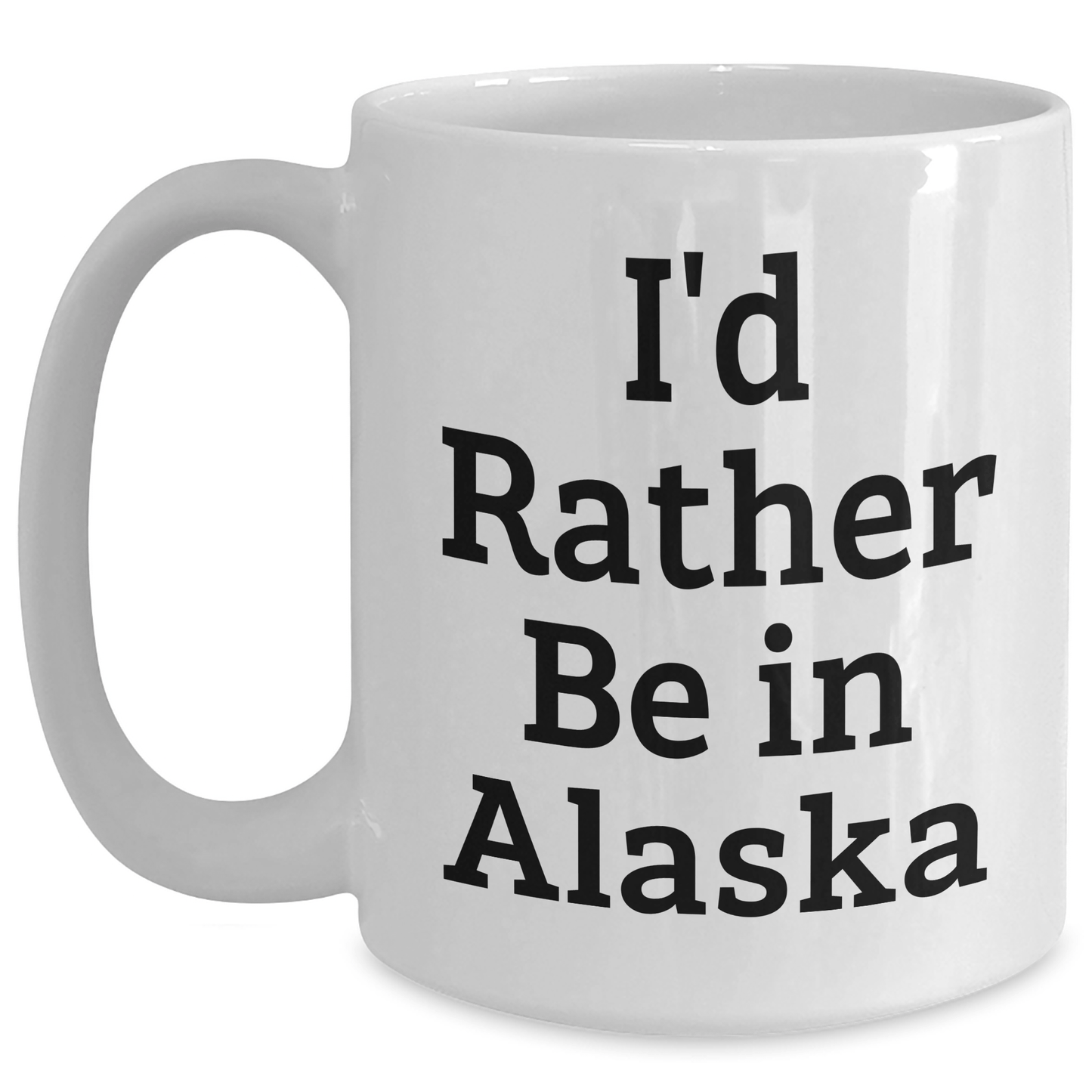 Gifts from Friends for Alaska Lovers - I'd Rather Be In Alaska White Coffee Mug, Funny Quote for Father's Day - The Buy Boom