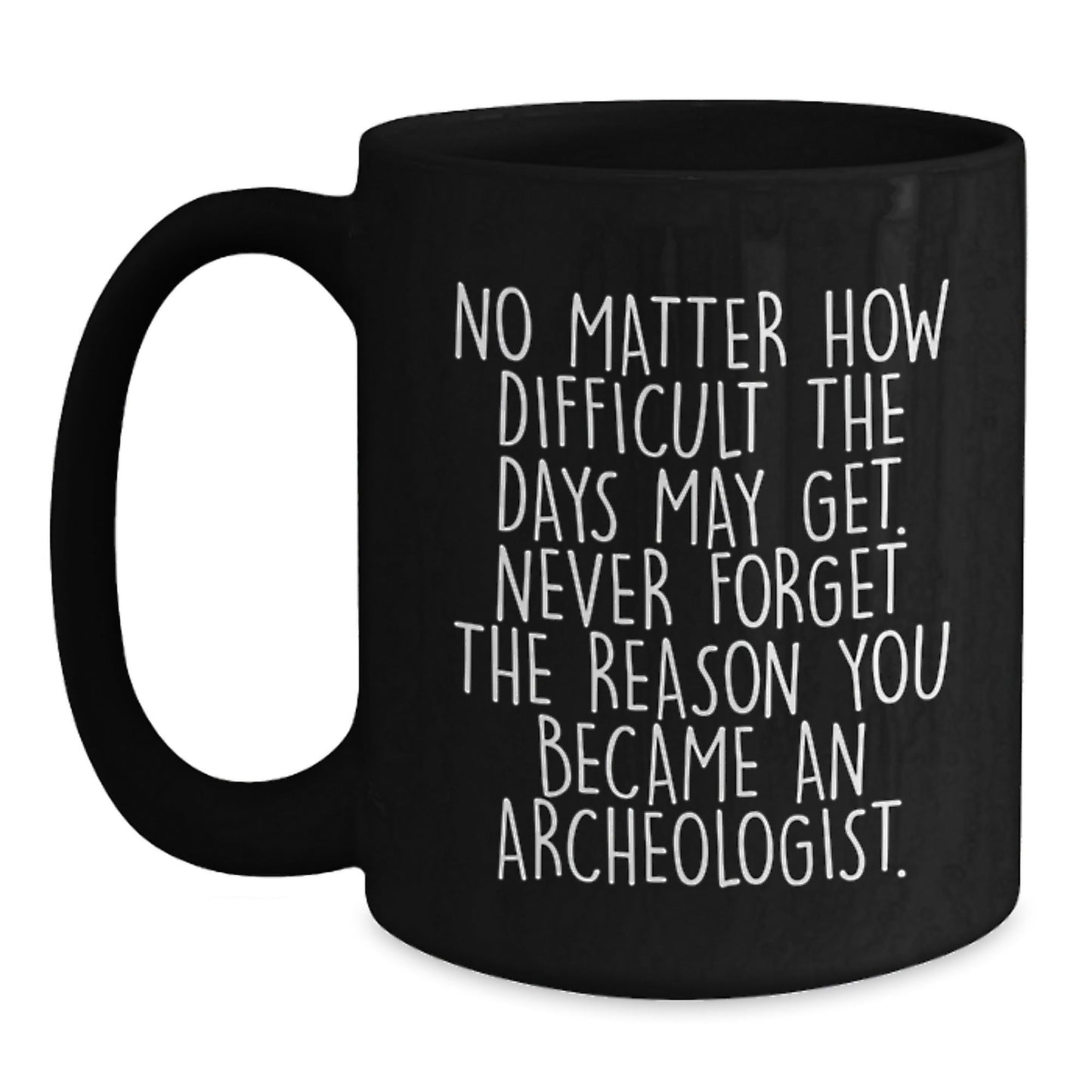 Gifts from Friends for Archeologists, Inspirational Black Coffee Mug, Christmas Unique Presents, Never Forget the Reason, 11oz or 15oz Ceramic Mug - The Buy Boom
