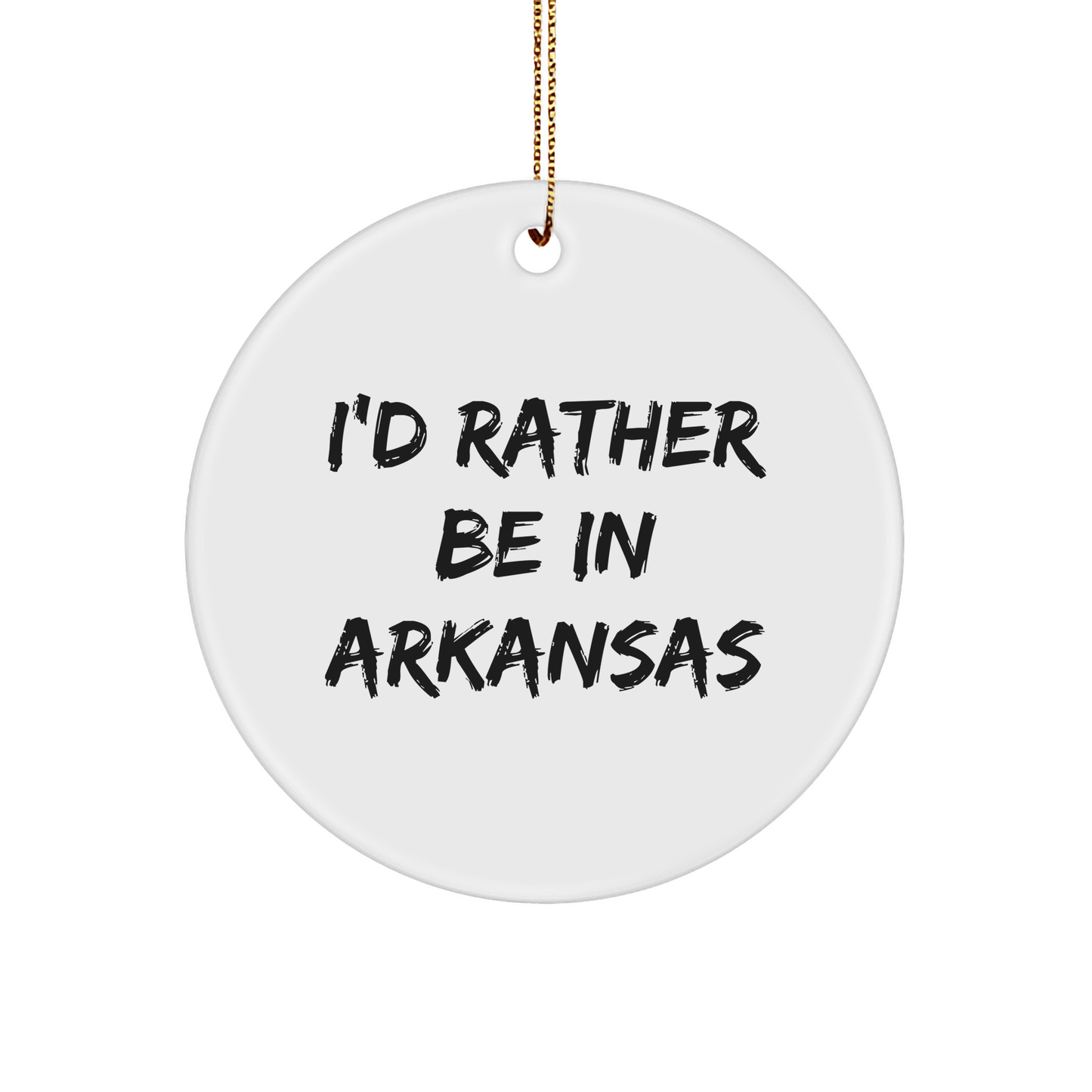 Gifts from Friends for Arkansas Lovers - 'I'd Rather Be In Arkansas' Circle Ornament, Unique Christmas Unique Gifts for Her, Him, Family, Friends, Coworkers - The Buy Boom