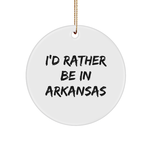 Gifts from Friends for Arkansas Lovers - 'I'd Rather Be In Arkansas' Circle Ornament, Unique Christmas Unique Gifts for Her, Him, Family, Friends, Coworkers - The Buy Boom