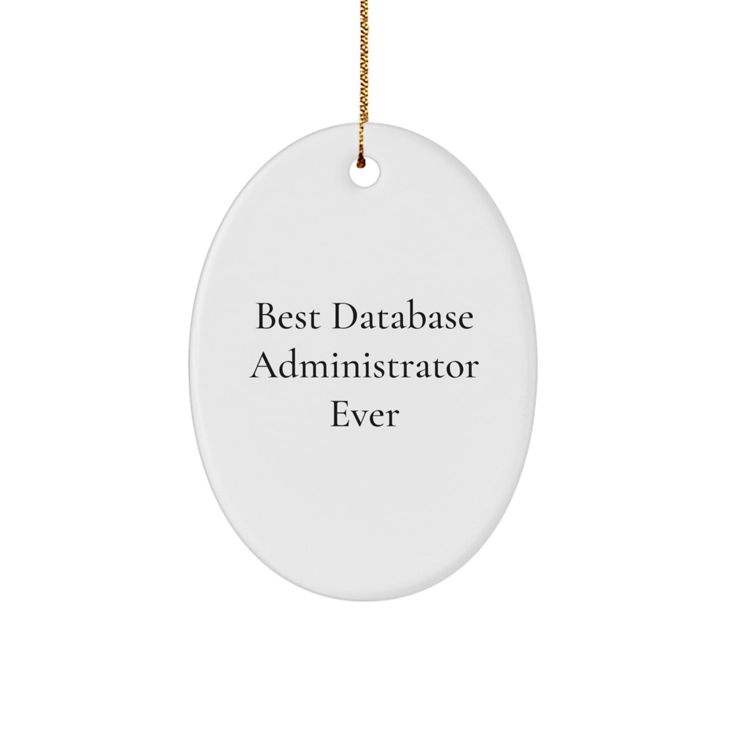 Gifts from Friends for Best Database Administrator Ever, Oval Ornament, White, Funny Quote, Christmas Unique - The Buy Boom