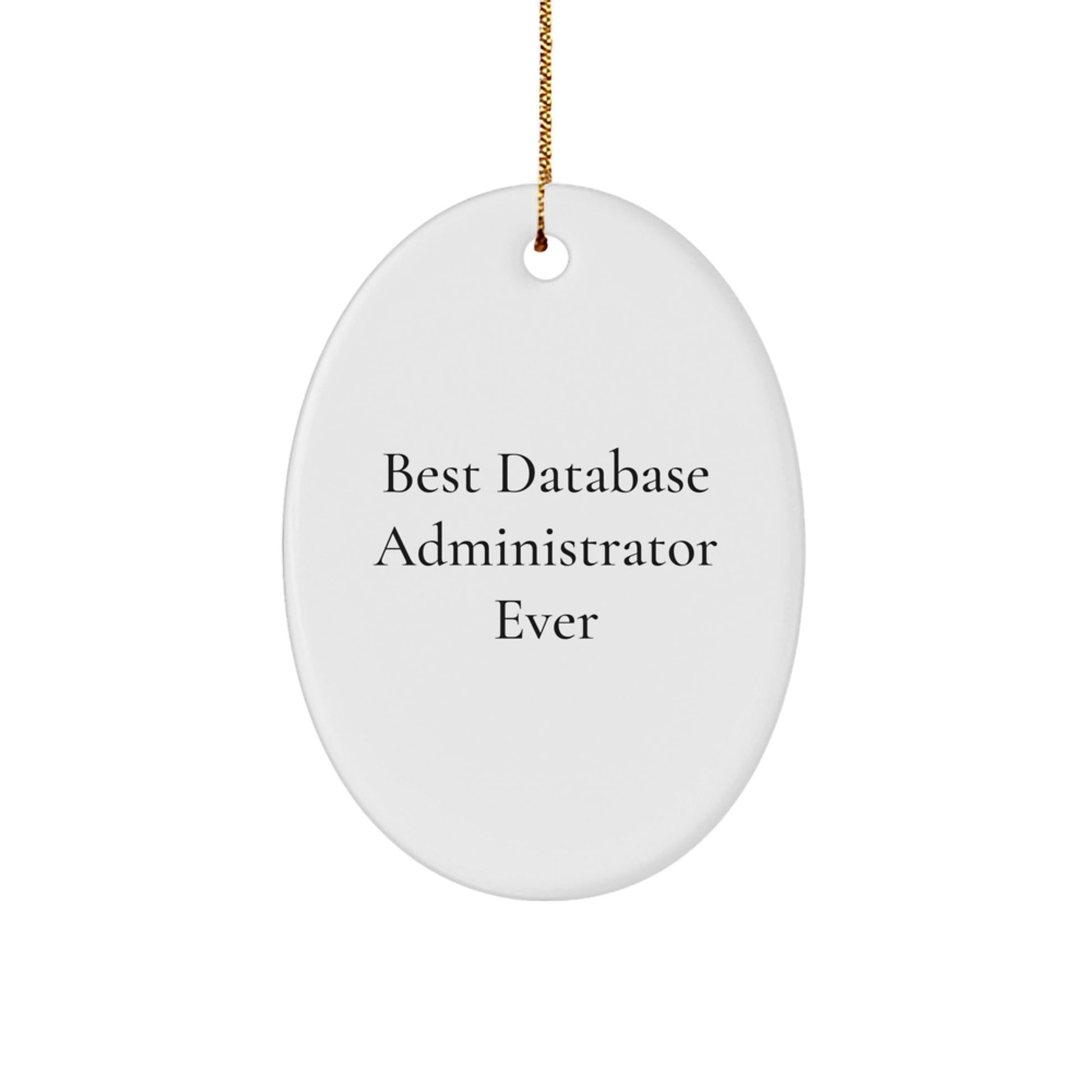 Gifts from Friends for Best Database Administrator Ever, Oval Ornament, White, Funny Quote, Christmas Unique - The Buy Boom