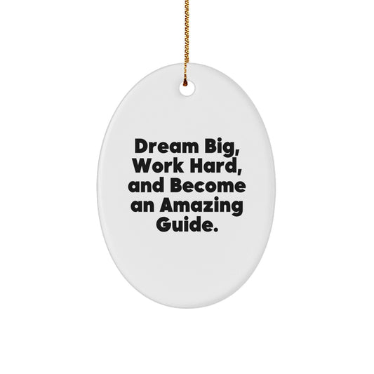 Gifts from Friends for Guides: 'Dream Big, Work Hard, And Become An Amazing Guide.' Christmas Oval Ornament - The Buy Boom