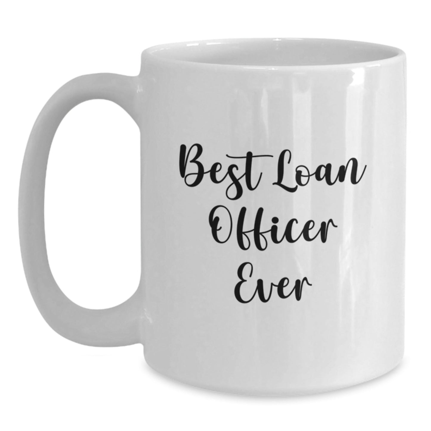 Gifts from Friends for Loan Officer Best Ever Funny Quote White Coffee Mug, Unique Graduation Gifts for Men or Women - The Buy Boom