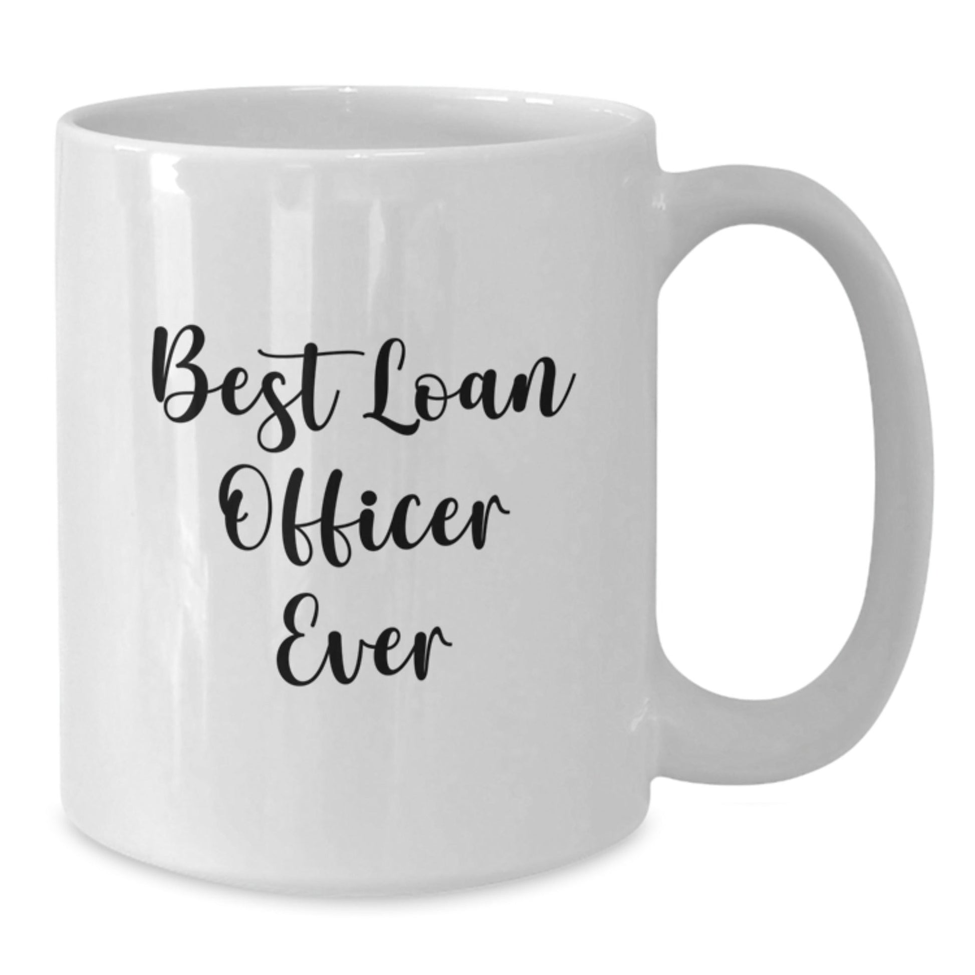 Gifts from Friends for Loan Officer Best Ever Funny Quote White Coffee Mug, Unique Graduation Gifts for Men or Women - The Buy Boom