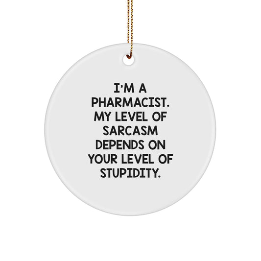 Gifts from Friends for Pharmacist Circle Ornament, Funny Quote, Christmas Unique Gifts, Pharmacist Humor - The Buy Boom