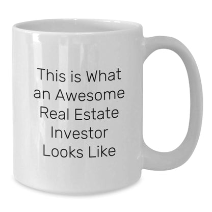 Gifts from Friends for Real Estate Investor, This Is What An Awesome Real Estate Investor Looks Like, White Coffee Mug, Graduation Unique Gifts - The Buy Boom